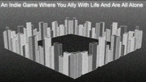 an indie game where you ally with life and are all alone